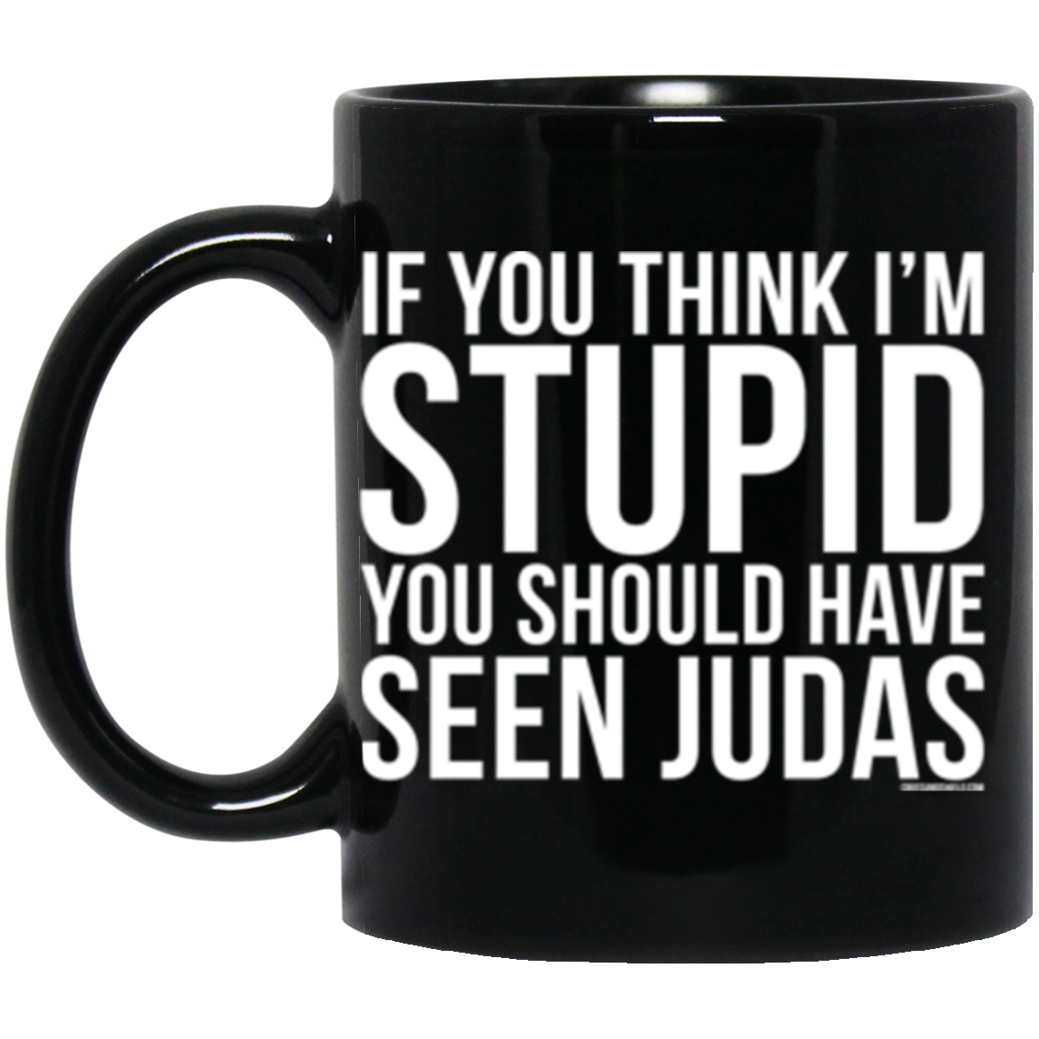 Stupid Judas 11 oz. Black Coffee Mug