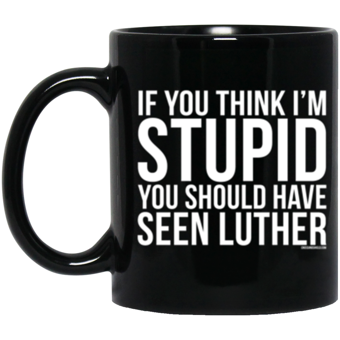 Stupid Luther 11 oz. Black Coffee Mug