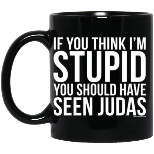 Stupid Judas 11 oz. Black Coffee Mug