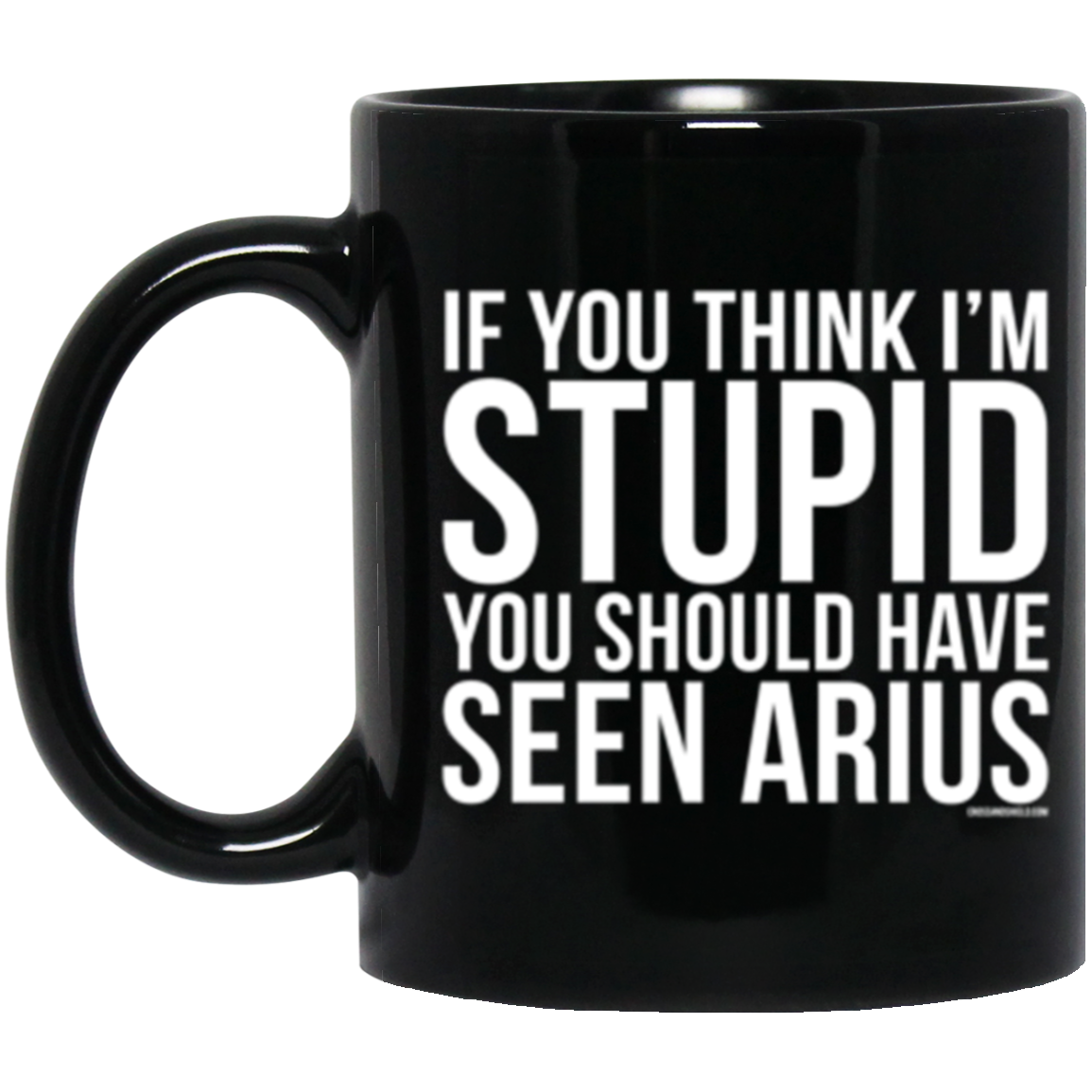Stupid Arius 11 oz. Black Coffee Mug
